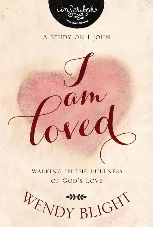 Book cover of I Am Loved: Walking in the Fullness of God’s Love (InScribed Collection)