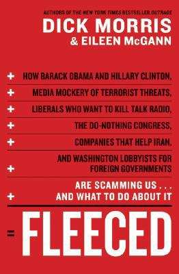Book cover of Fleeced: How Barack Obama, Media Mockery of Terrorist Threats, Liberals Who Want to Kill Talk Radio, the Do-Nothing Congress, Companies That Help Iran, and Washington Lobbyists for Foreign Governments Are Scamming Us ... and What to Do About It