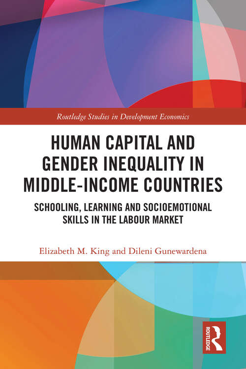 Book cover of Human Capital and Gender Inequality in Middle-Income Countries: Schooling, Learning and Socioemotional Skills in the Labour Market (Routledge Studies in Development Economics)