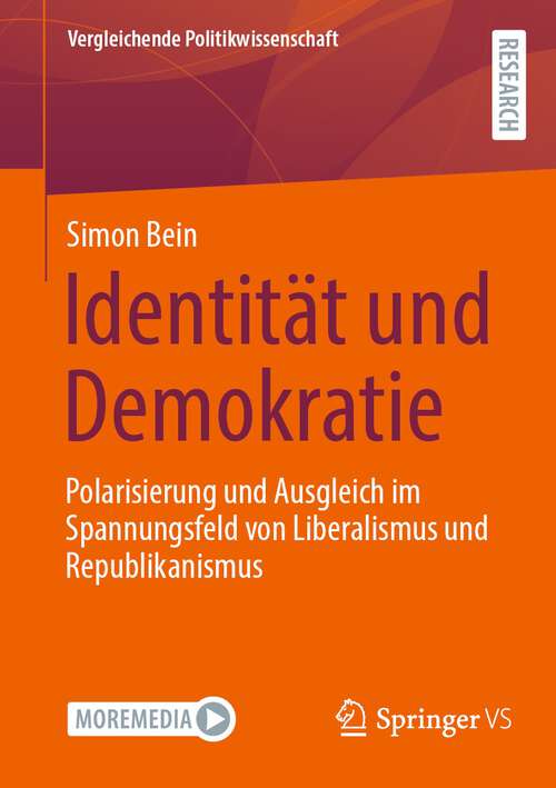 Book cover of Identität und Demokratie: Polarisierung und Ausgleich im Spannungsfeld von Liberalismus und Republikanismus (1. Aufl. 2023) (Vergleichende Politikwissenschaft)