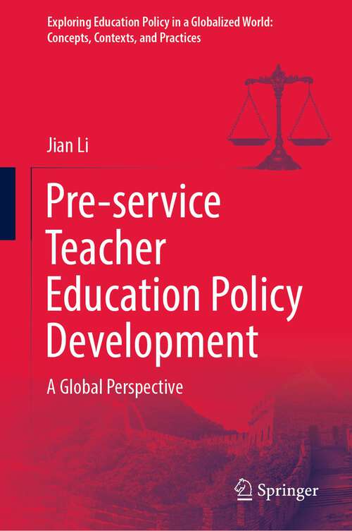 Book cover of Pre-service Teacher Education Policy Development: A Global Perspective (1st ed. 2023) (Exploring Education Policy in a Globalized World: Concepts, Contexts, and Practices)