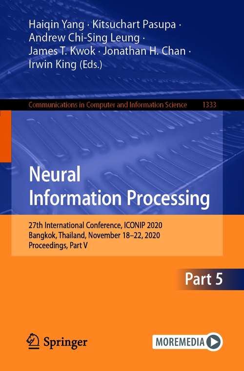 Neural Information Processing: 27th International Conference, ICONIP 2020, Bangkok, Thailand, November 18–22, 2020, Proceedings, Part V (Communications in Computer and Information Science #1333)