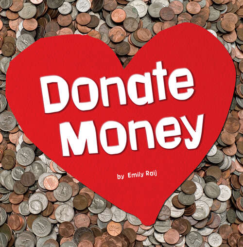 Book cover of Donate Money (Earn It, Save It, Spend It! Ser.)