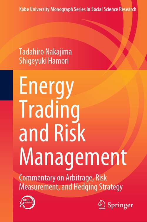 Book cover of Energy Trading and Risk Management: Commentary on Arbitrage, Risk Measurement, and Hedging Strategy (1st ed. 2022) (Kobe University Monograph Series in Social Science Research)