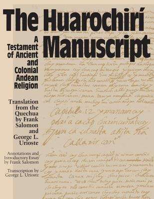 Book cover of The Huarochirí Manuscript: A Testament of Ancient and Colonical Andean Religion