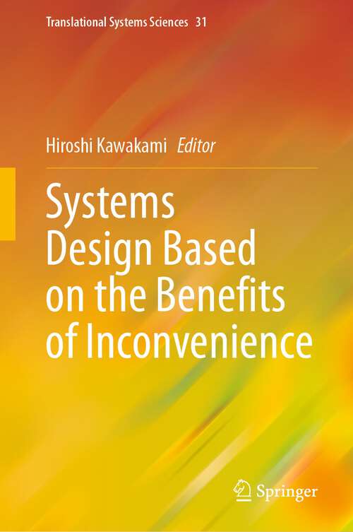 Book cover of Systems Design Based on the Benefits of Inconvenience (1st ed. 2023) (Translational Systems Sciences #31)