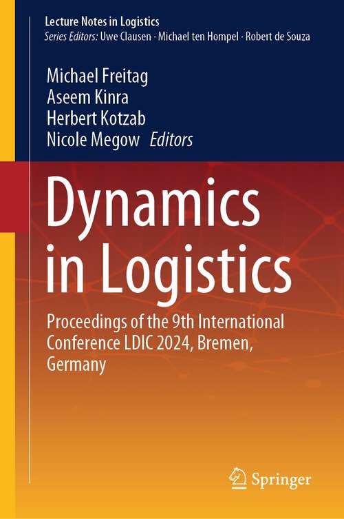 Book cover of Dynamics in Logistics: Proceedings of the 9th International Conference LDIC 2024, Bremen, Germany (2024) (Lecture Notes in Logistics)