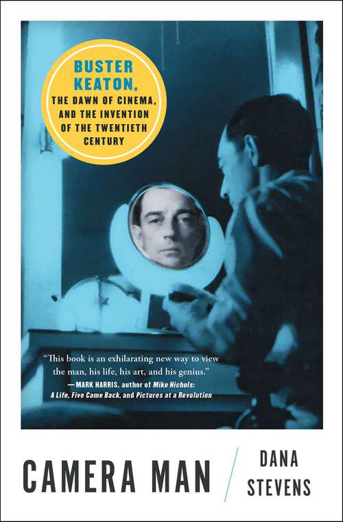Book cover of Camera Man: Buster Keaton, the Dawn of Cinema, and the Invention of the Twentieth Century