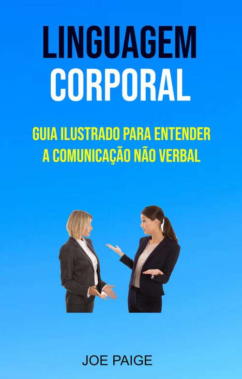 Book cover of Linguagem Corporal: Guia ilustrado para Entender Comunicação Não Verbal