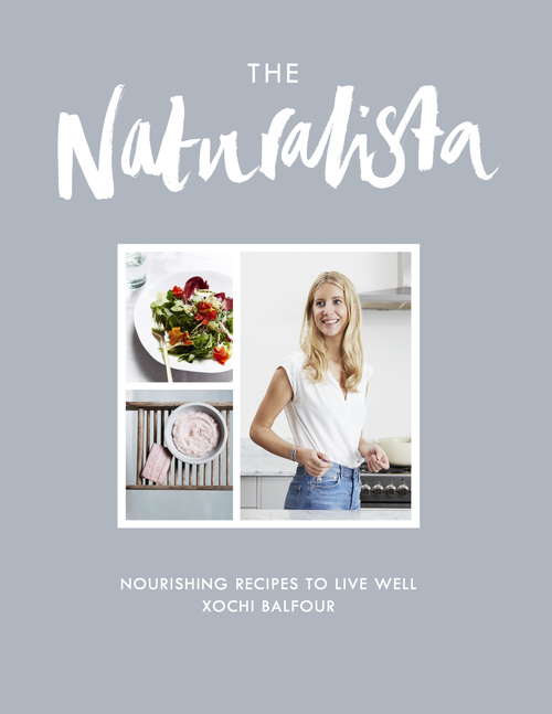 Book cover of The Naturalista: Nourishing recipes to live well