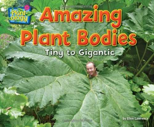 Book cover of Amazing Plant Bodies: Tiny To Gigantic (Into Reading, Read Aloud Module 9 #3)