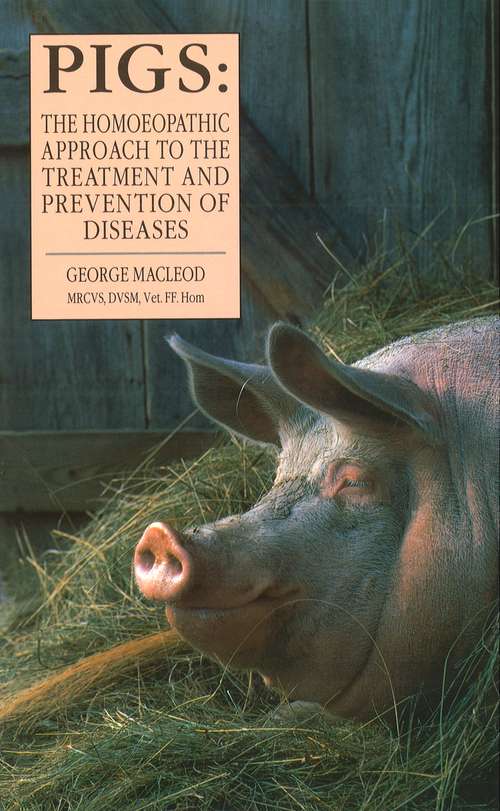 Book cover of Pigs: The Homoeopathic Approach to the Treatment and Prevention of Diseases