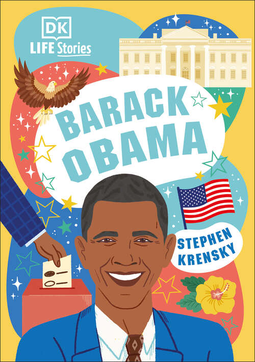 Book cover of DK Life Stories Barack Obama: Amazing People Who Have Shaped Our World (DK Life Stories)