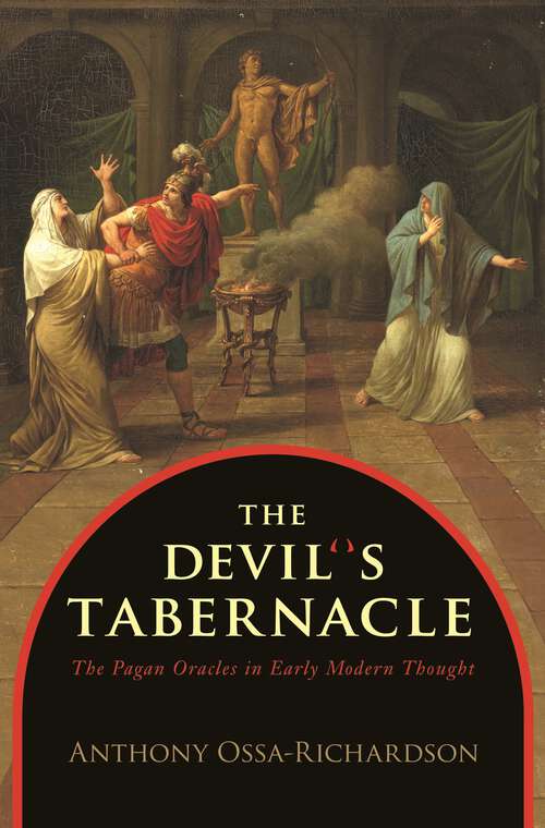 Book cover of The Devil's Tabernacle: The Pagan Oracles in Early Modern Thought