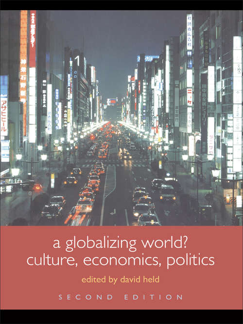 A Globalizing World?: Culture, Economics, Politics (Understanding Social Change)