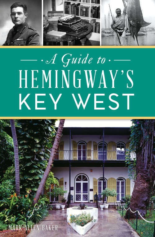 Guide to Hemingway’s Key West, A