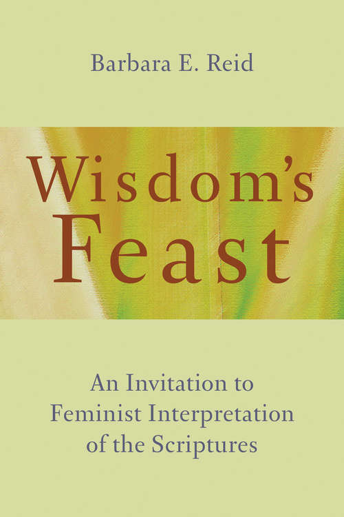 Wisdom's Feast: An Invitation to Feminist Interpretation of the Scriptures