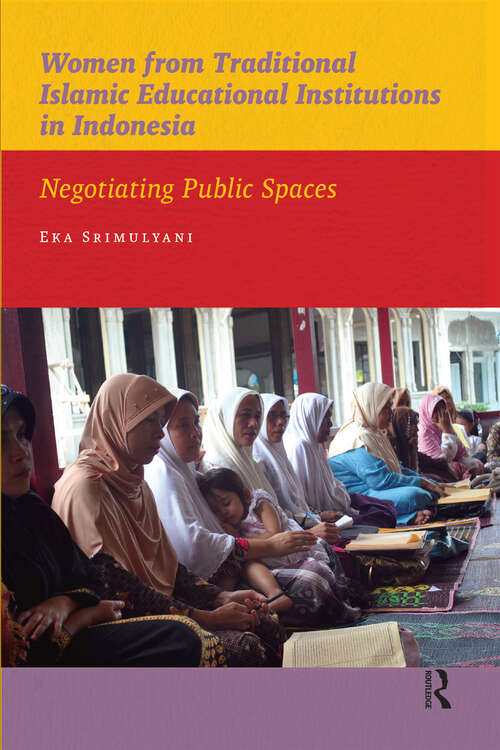 Book cover of Women from Traditional Islamic Educational Institutions in Indonesia: Negotiating Public Spaces (1) (IIAS Publications series)