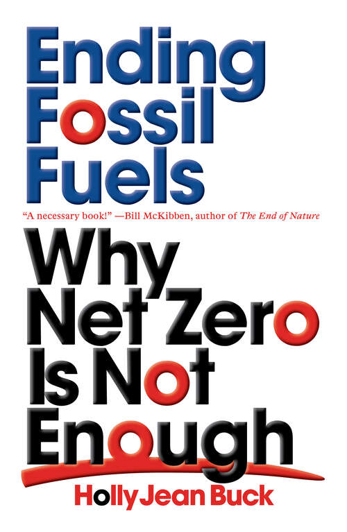 Ending Fossil Fuels: Why Net Zero is Not Enough