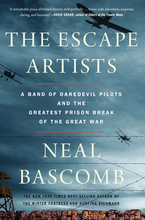 Book cover of The Escape Artists: A Band of Daredevil Pilots and the Greatest Prison Break of the Great War