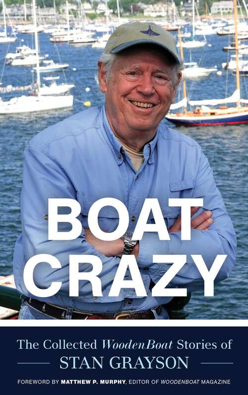 Book cover of Boat Crazy: The Collected WoodenBoat Stories of Stan Grayson