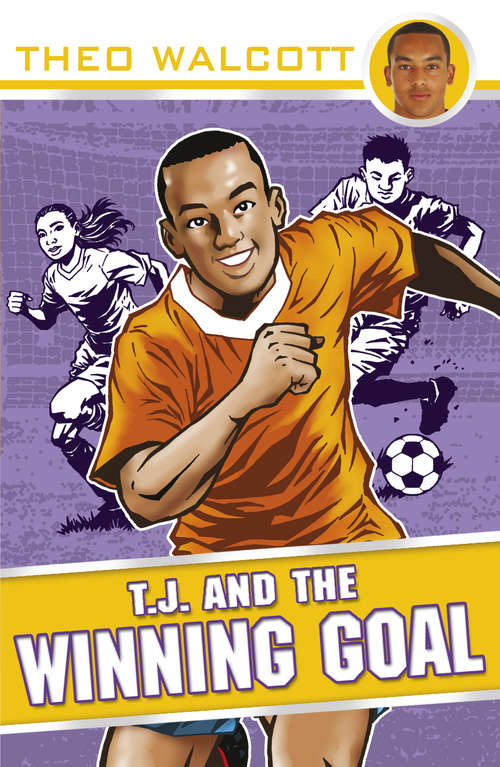 Book cover of T.J. and the Winning Goal (T.J. (Theo Walcott) #4)