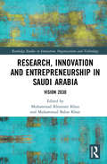 Research, Innovation and Entrepreneurship in Saudi Arabia: Vision 2030 (Routledge Studies in Innovation, Organizations and Technology)
