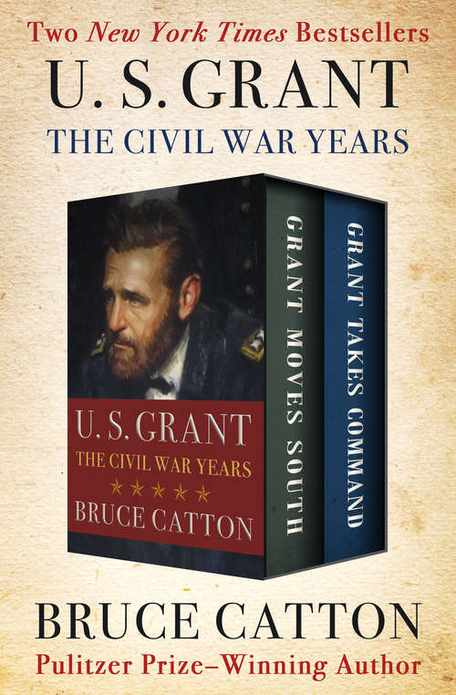 Book cover of U. S. Grant: The Civil War Years: Grant Moves South and Grant Takes Command