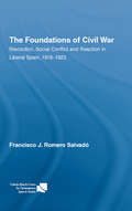 The Foundations of Civil War: Revolution, Social Conflict and Reaction in Liberal Spain, 1916–1923 (Routledge/Canada Blanch Studies on Contemporary Spain)