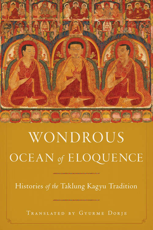 Book cover of Wondrous Ocean of Eloquence: Histories of the Taklung Kagyu Tradition