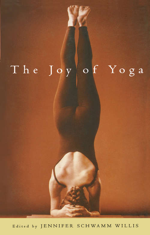 Book cover of The Joy of Yoga: How Yoga Can Revitalize Your Body and Spirit and Change the Way You Live
