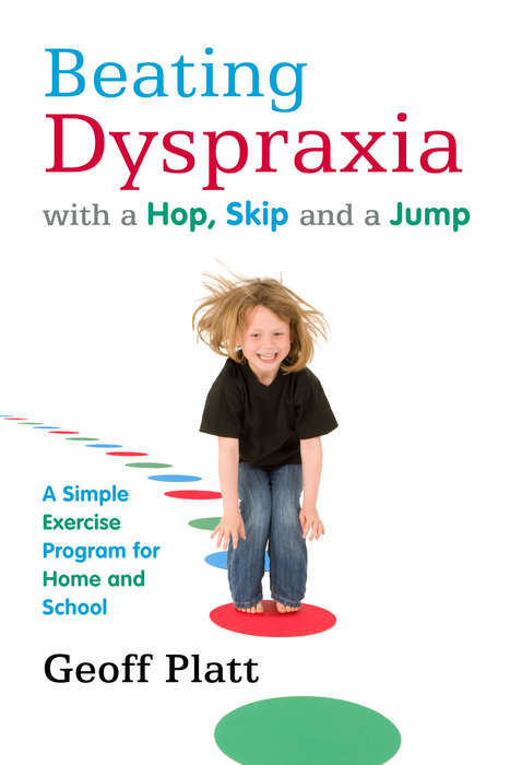 Book cover of Beating Dyspraxia with a Hop, Skip and a Jump