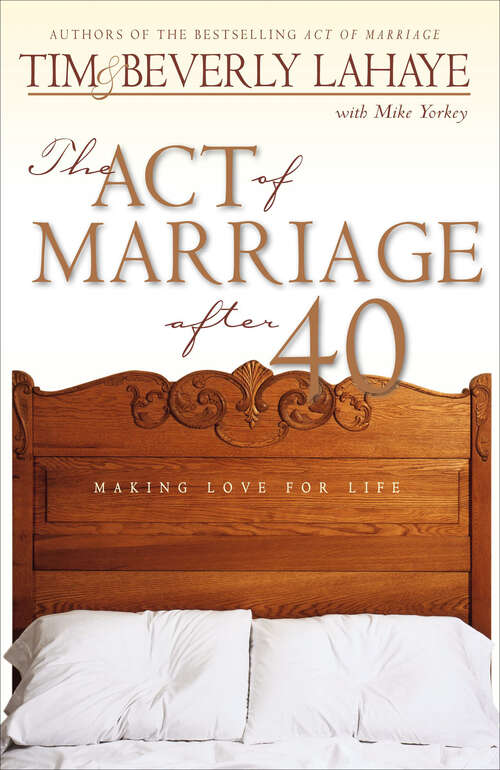 Book cover of The Act of Marriage After 40: Making Love for Life