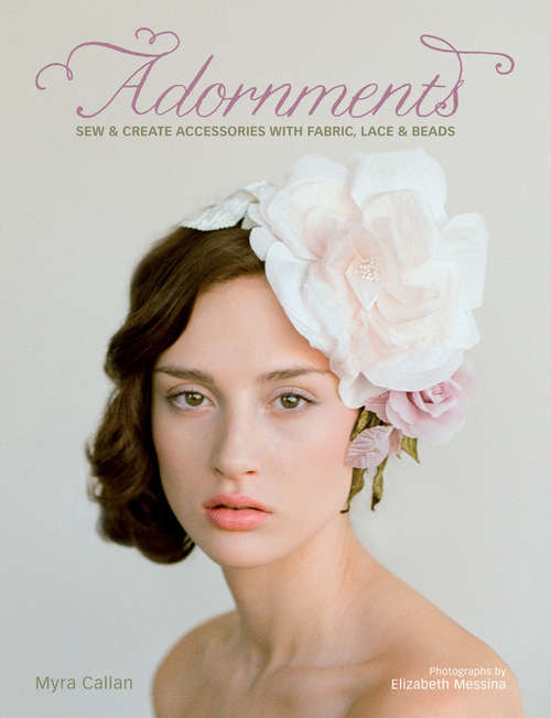 Book cover of Adornments: Accenting Accessories with Flowers, Feathers, Lace and Beads