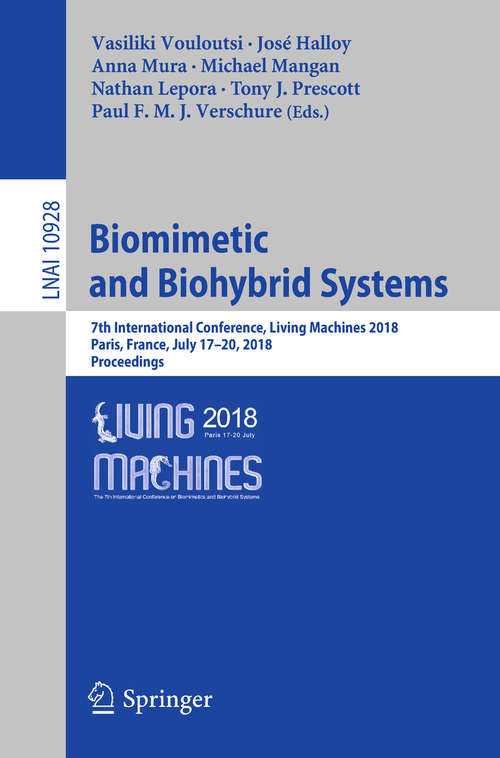 Biomimetic and Biohybrid Systems: 7th International Conference, Living Machines 2018, Paris, France, July 17–20, 2018, Proceedings (Lecture Notes in Computer Science #10928)