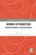 Women in Transition: Crossing Boundaries, Crossing Borders (Routledge Studies in Comparative Literature)