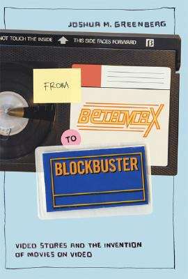 Book cover of From Betamax to Blockbuster: Video Stores and the Invention of Movies on Video