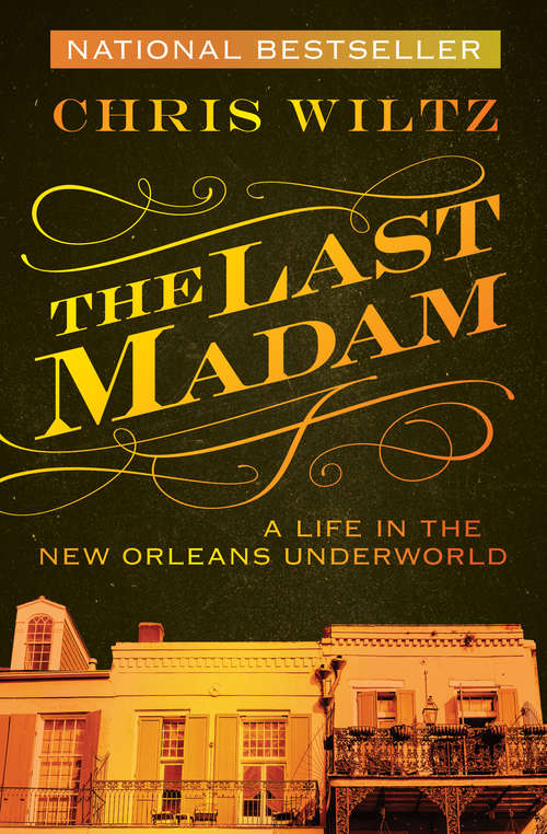 Book cover of The Last Madam: A Life in the New Orleans Underworld
