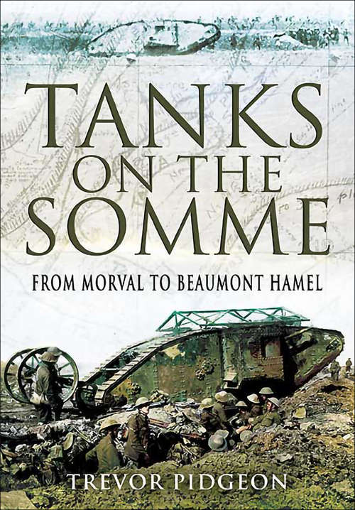 Book cover of Tanks on the Somme: From Morval to Beaumont Hamel