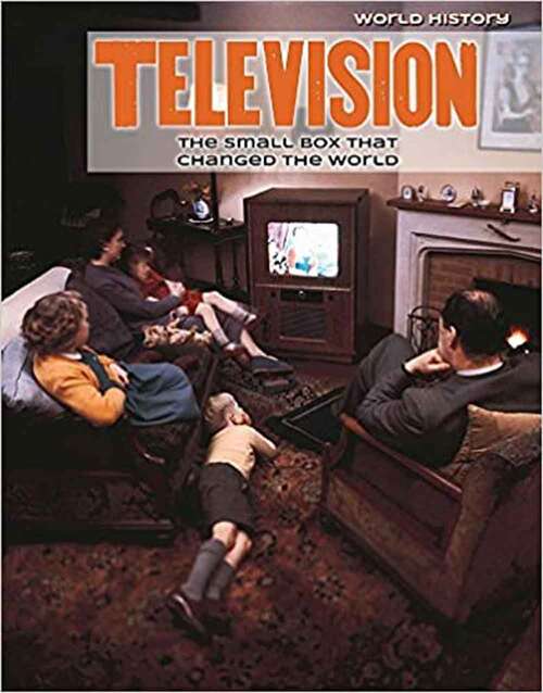 Book cover of Television: The Small Box that Changed the World (World History)