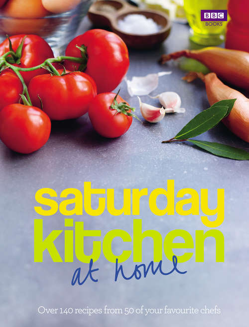 Book cover of Saturday Kitchen: Over 140 recipes from 50 of your favourite chefs