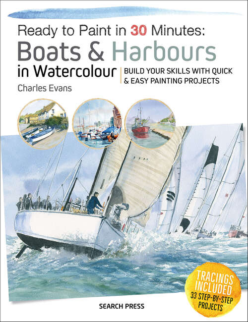 Book cover of Ready to Paint in 30 Minutes: Build Your Skills with Quick & Easy Painting Projects