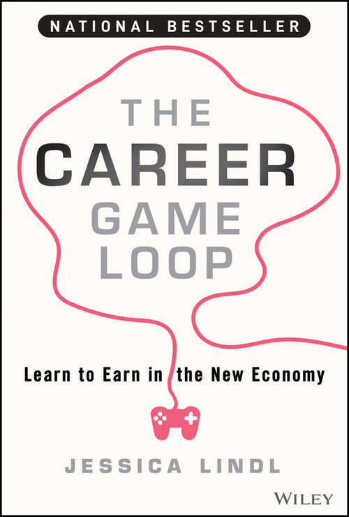 Book cover of The Career Game Loop: Learn to Earn in the New Economy