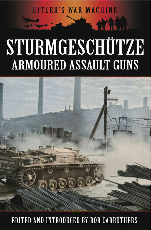 Book cover of Sturmgeschütze: Armoured Assault Guns (Hitler's War Machine)