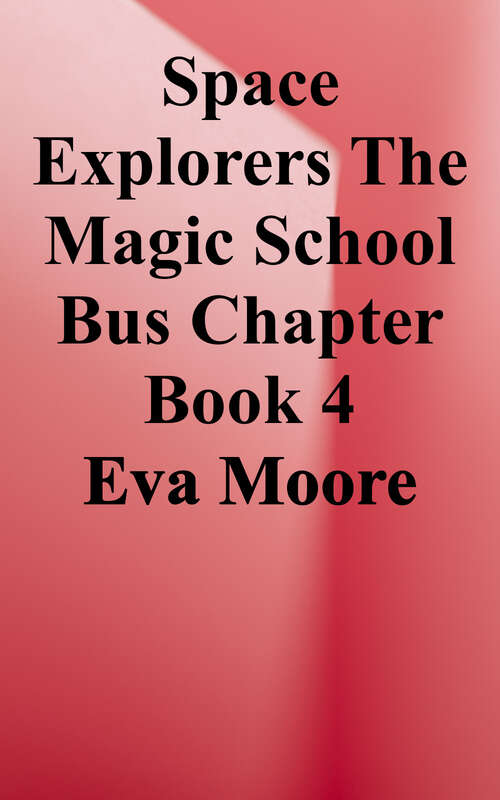 The Space Explorers (The Magic School Bus  Chapter Book #4)
