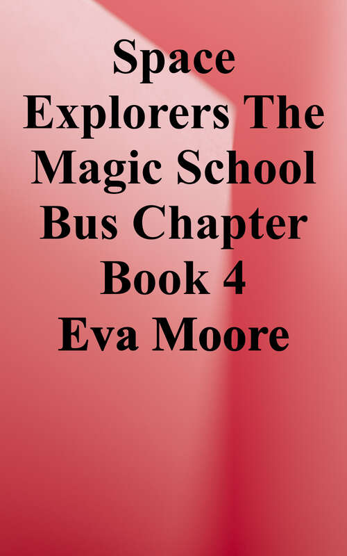 Book cover of The Space Explorers (The Magic School Bus  Chapter Book #4)