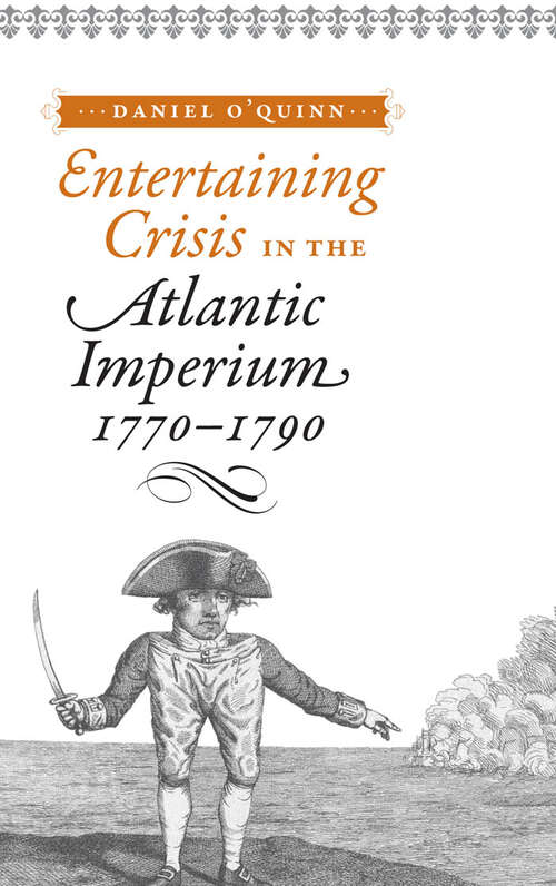 Entertaining Crisis in the Atlantic Imperium, 1770–1790