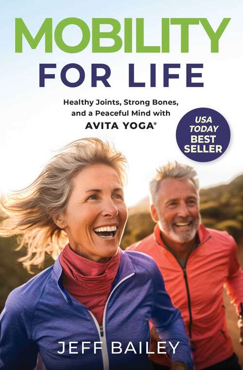 Book cover of Mobility for Life: Healthy Joints, Strong Bones, and a Peaceful Mind with Avita Yoga