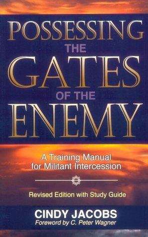 Book cover of Possessing the Gates of the Enemy: A Training Manual for Militant Intercession (Study Guide Included)