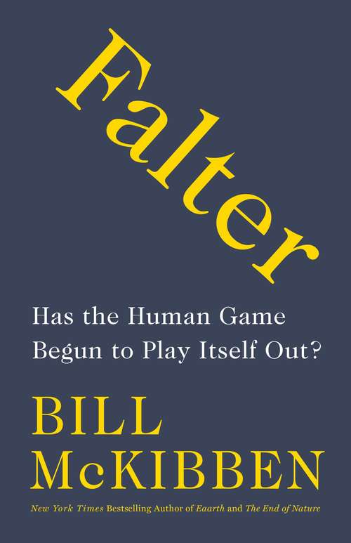 Falter: Has The Human Game Begun To Play Itself Out?